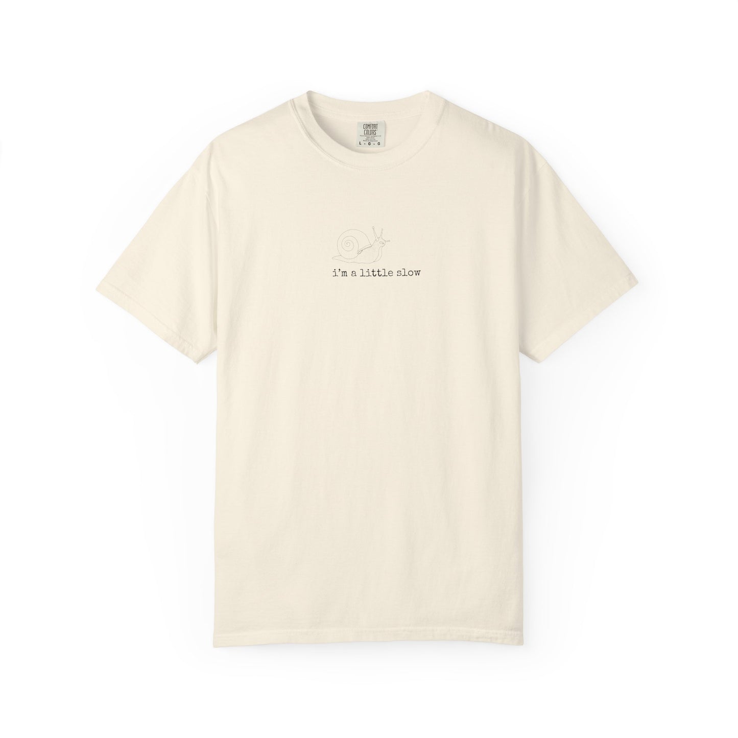 Snail T Shirt "I'm a little slow"