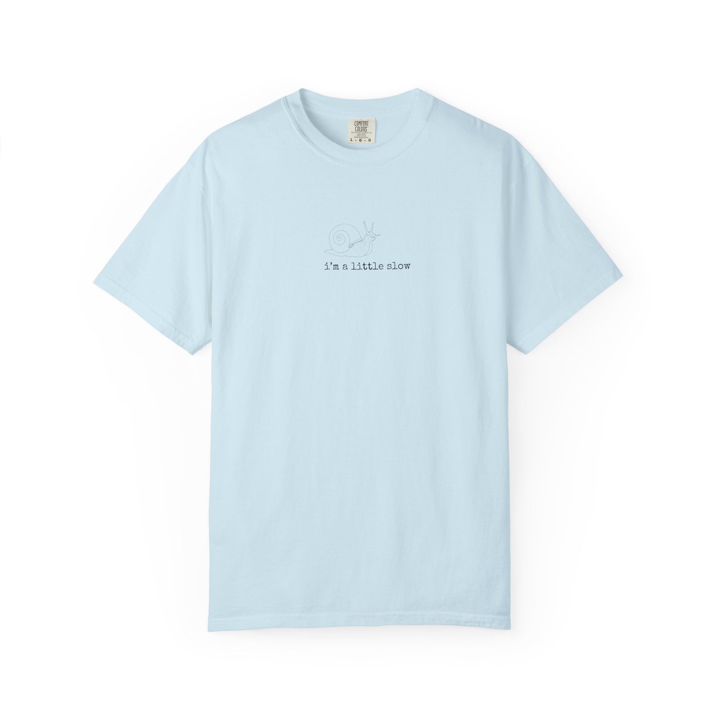 Snail T Shirt "I'm a little slow"