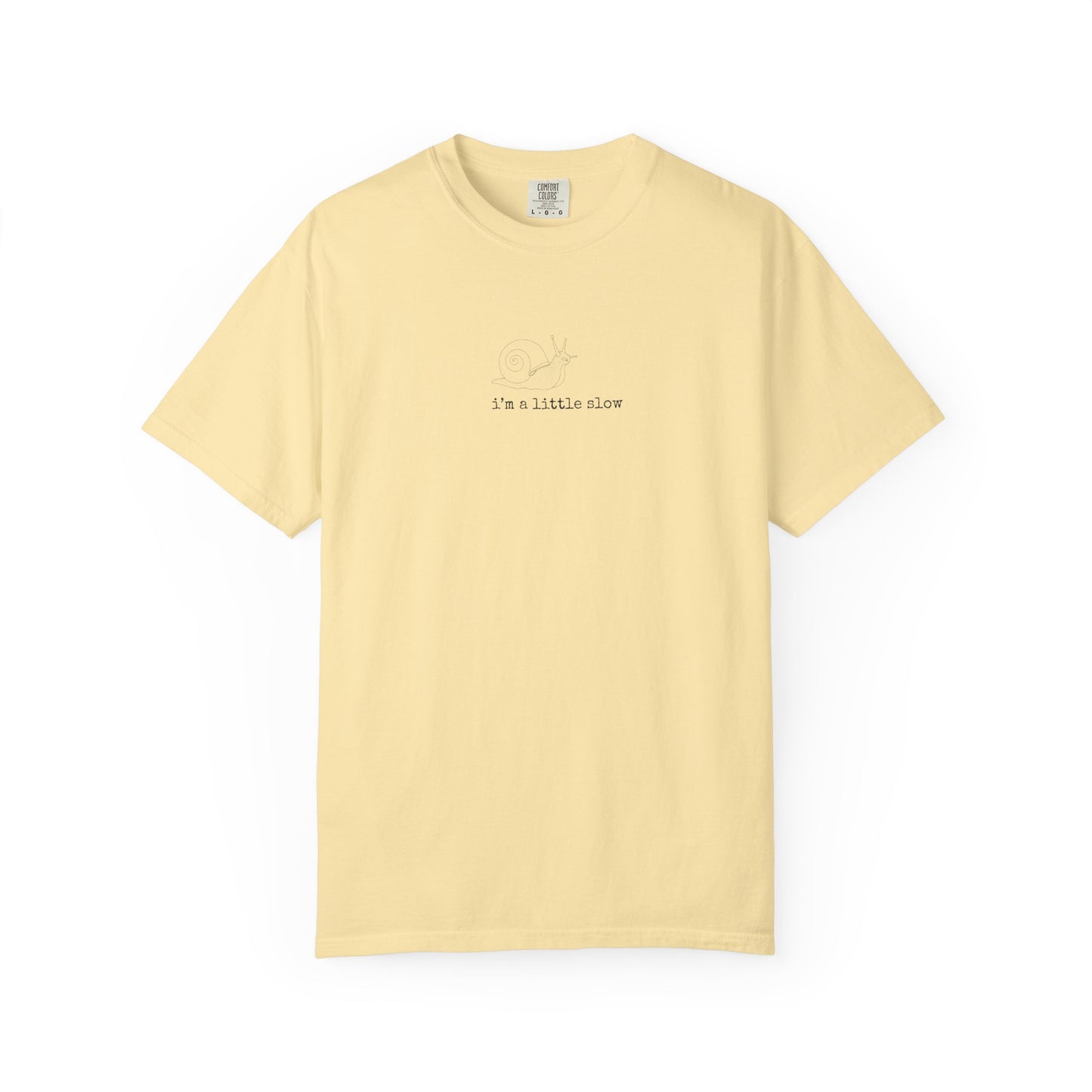 Snail T Shirt "I'm a little slow"