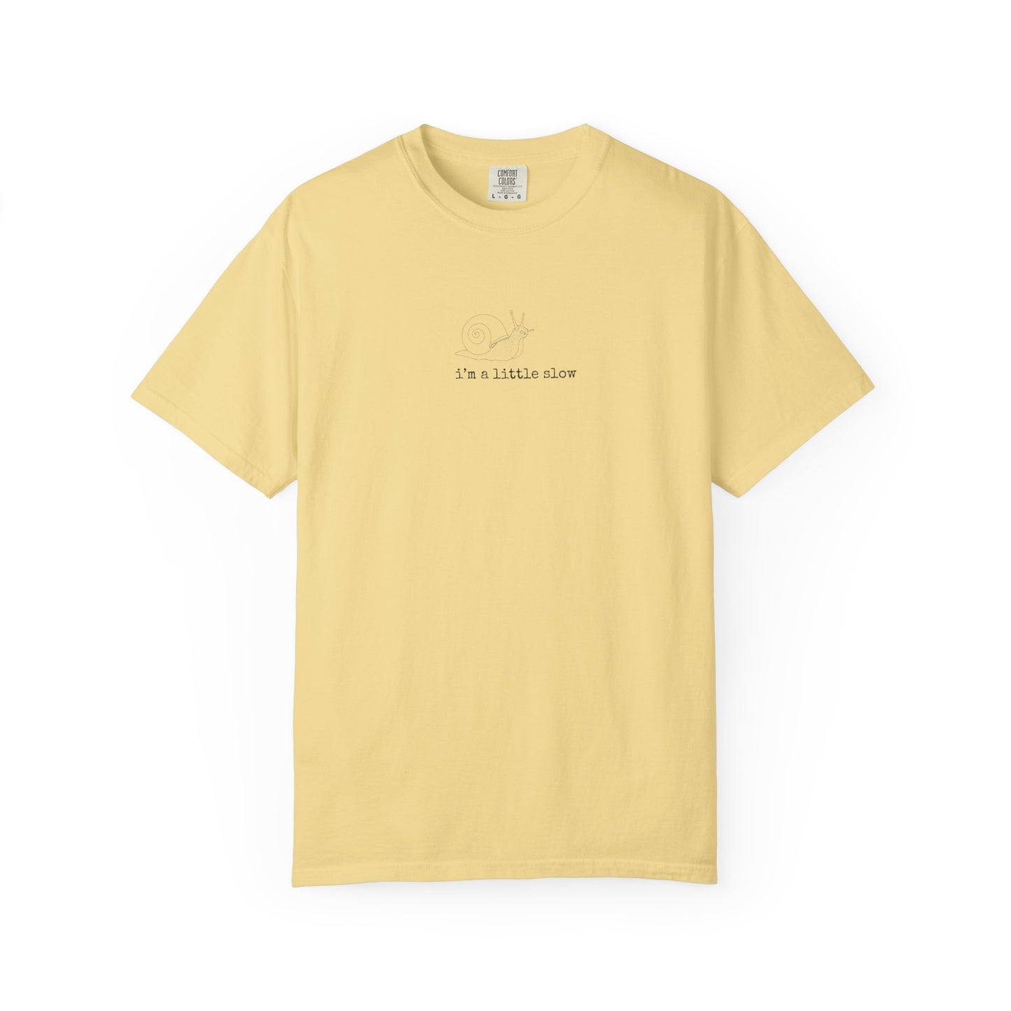Snail T Shirt "I'm a little slow"